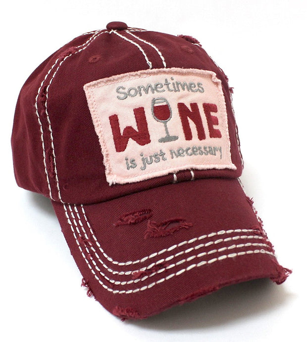 CAPS 'N VINTAGE Deep Wine-Red Sometimes Wine is Just Necessary Patch Embroidery Hat w/Wine Glass Monogram Back - Caps 'N Vintage 