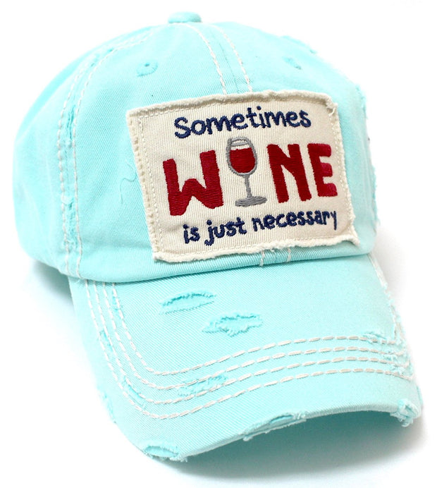 Icy Blue Sometimes Wine Is Just Necessary Patch Embroidery Hat w/Wine Glass Monogram Back - Caps 'N Vintage 