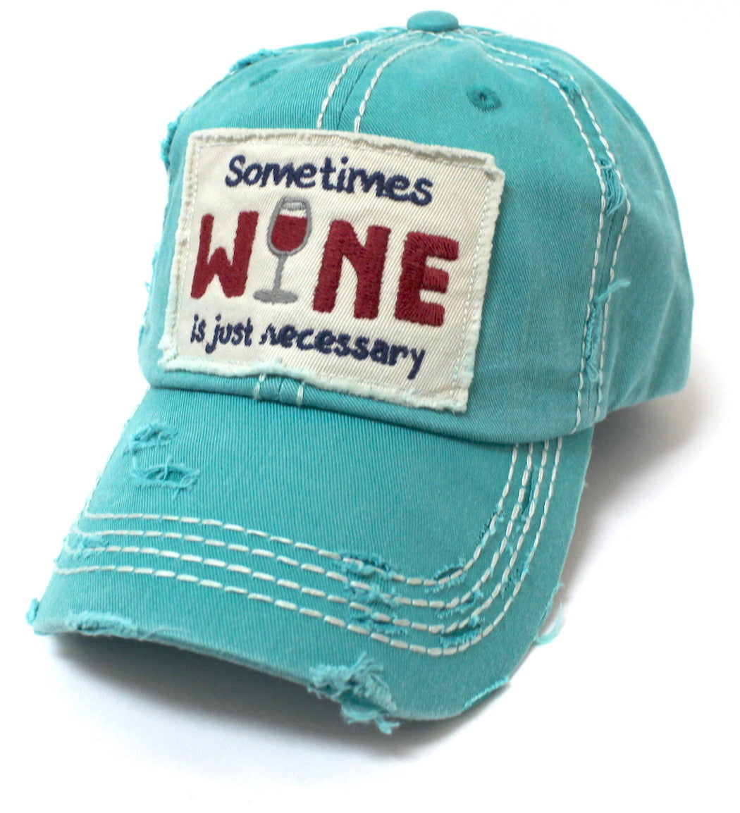 Turquoise "Sometimes Wine is Just Necessary" Patch Embroidery Hat w/Wine Glass Monogram Back - Caps 'N Vintage 